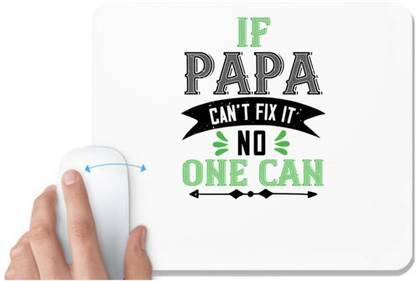 UDNAG White Mousepad 'Papa, Father | if papa can't fix it' for Computer / PC / Laptop [230 x 200 x 5mm] Non Slip Base Mousepad