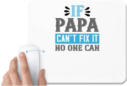 UDNAG White Mousepad 'Papa | if papa can't fix it no one can' for Computer / PC / Laptop [230 x 200 x 5mm] Mousepad
