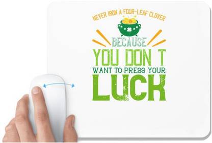 UDNAG White Mousepad 'Luck | Never iron a four-leaf clover, because you don’t want to press your luck' for Computer / PC / Laptop [230 x 200 x 5mm] Non Slip Base Mousepad