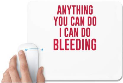 UDNAG White Mousepad 'Bleeding | Anything you can do i can do bleeding' for Computer / PC / Laptop [230 x 200 x 5mm] Non Slip Base Mousepad