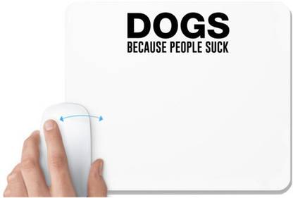 UDNAG White Mousepad 'Dogs | Dogs bacause people suck' for Computer / PC / Laptop [230 x 200 x 5mm] Mousepad