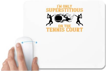 UDNAG White Mousepad 'Tennis | I'm only superstitious on the tennis court' for Computer / PC / Laptop [230 x 200 x 5mm] Non Slip Base Mousepad