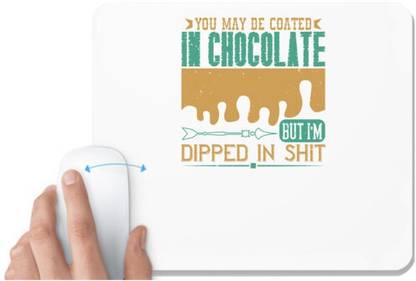 UDNAG White Mousepad 'Chocolate | You may be coated in chocolate, but I'm dipped in shit' for Computer / PC / Laptop [230 x 200 x 5mm] Mousepad