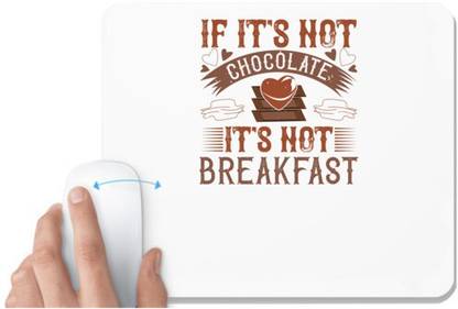 UDNAG White Mousepad 'Chocolate | “If it's not chocolate, it's not breakfast' for Computer / PC / Laptop [230 x 200 x 5mm] Mousepad