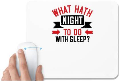 UDNAG White Mousepad 'Sleeping | What hath night to do with sleep' for Computer / PC / Laptop [230 x 200 x 5mm] Non Slip Base Mousepad