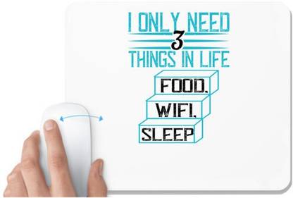 UDNAG White Mousepad 'Internet | I only need 3 things in life Food, Wifi, Sleep' for Computer / PC / Laptop [230 x 200 x 5mm] Non Slip Base Mousepad