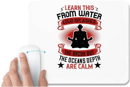 UDNAG White Mousepad 'Buddhism | Learn this from water loud splashes the brook but the oceans depth are calm' for Computer / PC / Laptop [230 x 200 x 5mm] Non Slip Base Mousepad