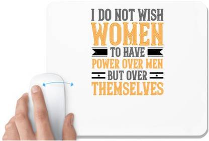 UDNAG White Mousepad 'Womens Day | I do not wish women to have power over men; but over themselves' for Computer / PC / Laptop [230 x 200 x 5mm] Non Slip Base Mousepad