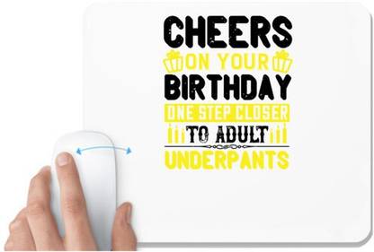 UDNAG White Mousepad 'Birthday | Cheers on your birthday. One step closer to adult underpants' for Computer / PC / Laptop [230 x 200 x 5mm] Mousepad