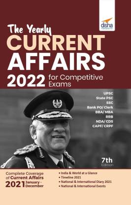 The Yearly Current Affairs 2022 for Competitive Exams (Upsc, State Psc, Ssc, Bank Po/ Clerk, Bba, MBA, Rrb, Nda, Cds, Capf, Crpf)