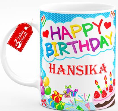 SAHU KRAFT Hansika Happy Birthday Printed Ceramic Coffee , Hansika Best Gift For Birthday Girl, Printed Ceramic Coffee Mug