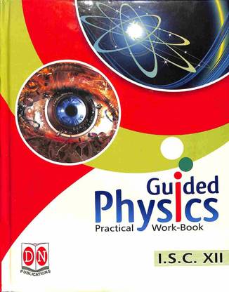 Guided Physics Practical Workbook ISC Class 12