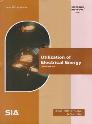 Utilization Of Electrical Energy, B.Tech IV-Year I-Sem (R18), (Open Elective-II) JNTU-Hyderabad, Latest 2021-22 Edition