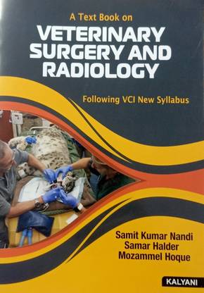 A TEXT BOOK ON VETERINARY SURGERY AND RADIOLOGY FOLLOWING VCI NEW SYLLABUS
