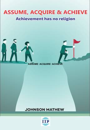 Assume, Acquire and Achieve