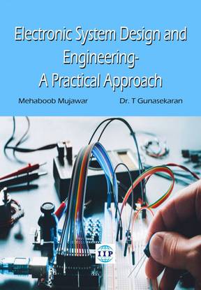 Electronic System Design and Engineering - A Practical Approach