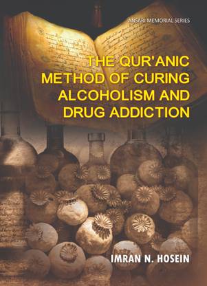 The Quranic Method Of Curing Alcoholism And Drug Addiction