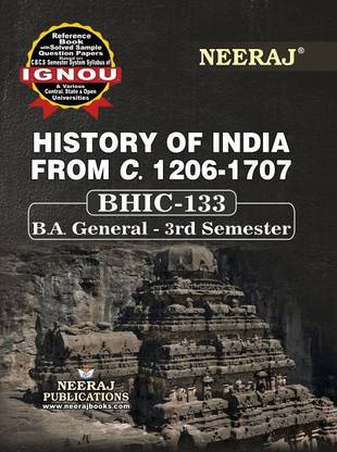 Neeraj Self Help Books For IGNOU - BHIC-133, HISTORY OF INDIA FROM C.1206-1707 (BAG-New Semester System CBCS Syllabus) Course. (Ch-Wise Ref Book With Prev. Year Solved Qn. Papers) - English. Medium - LATEST EDITION
