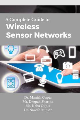 A Complete Guide to Wireless Sensor Networks