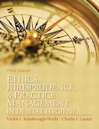 Ethics, Jurisprudence and Practice Management in Dental Hygiene