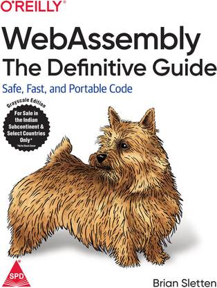 WebAssembly: The Definitive Guide: Safe, Fast, and Portable Code (Grayscale Indian Edition)