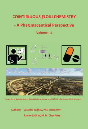 Continuous Flow Chemistry - A Pharmaceutical Perspective | Volume - 1