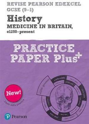 Pearson REVISE Edexcel GCSE History Medicine in Britain, c1250-present: Practice Paper Plus incl. online revision and quizzes - for 2025, 2026 exams