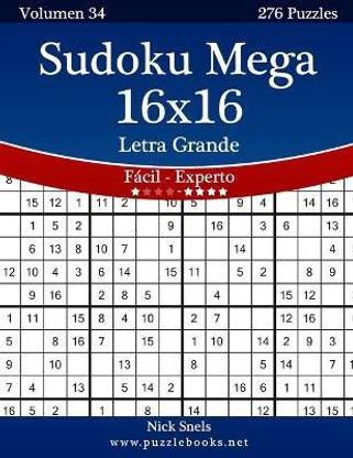 Sudoku Mega 16x16 Impresiones con Letra Grande - De Facil a Experto - Volumen 34 - 276 Puzzles