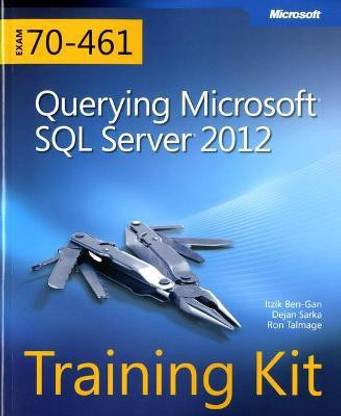 Training Kit (Exam 70-461) Querying Microsoft SQL Server 2012 (MCSA)  - Querying Microsoft SQL Server 20