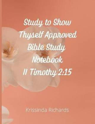 Study to Show Thyself Approved Bible Study Notebook