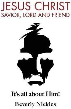 Jesus Christ Savior, Lord and Friend