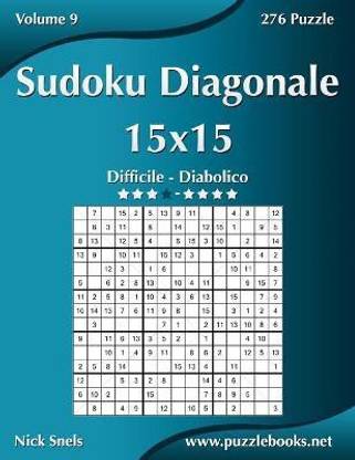 Sudoku Diagonale 15x15 - Da Difficile a Diabolico - Volume 9 - 276 Puzzle