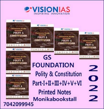 Vision IAS-GS Foundation Polity & Constitution Part-I+II+III+IV+V+VI-Printed Notes 2022-English Medium