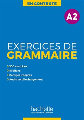 En Contexte Grammaire  - En Contexte Grammaire: Exercices de grammaire A2