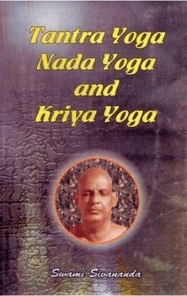 Tantra Yoga Nada Yoga And Kriya Yoga