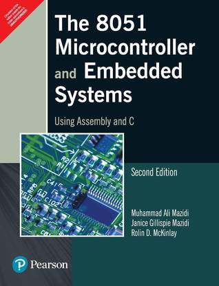 The 8051 Microcontroller And Embedded Systems: Using Assembly And C Paperback – 9788131710265-Muhammad Ali Mazidi-Rolin McKinlay-Janice Gillispie Mazidi