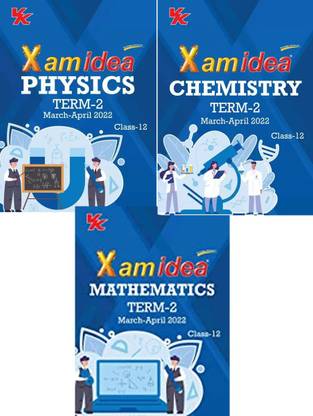 Xam Idea Class 12 Physics Chemistry Mathematics Book For Term 2 Exam (2021-2022) With New Pattern Including Basic Concepts, NCERT Questions And Practice Questions