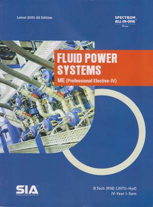 Fluid Power Systems, B.Tech IV-Year I-Sem (ME) R18 (Professional Elective-IV) JNTU-Hyderabad Latest 2021-22 Edition