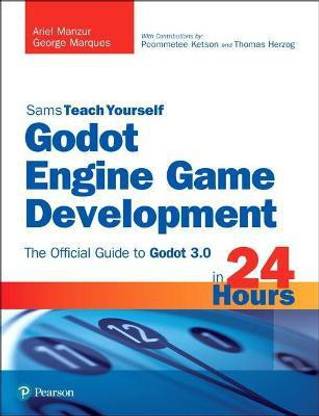 Godot Engine Game Development in 24 Hours, Sams Teach Yourself