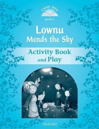 Classic Tales Second Edition: Level 1: Lownu Mends the Sky Activity Book & Play