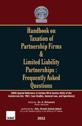 Taxmann’s Handbook on Taxation of Partnership Firms & LLPs: FAQs – The one-of-a-kind book covering 360 FAQs, exhaustively dealing with Section 9B & 45(4) of the Income-tax Act along with Case Studies