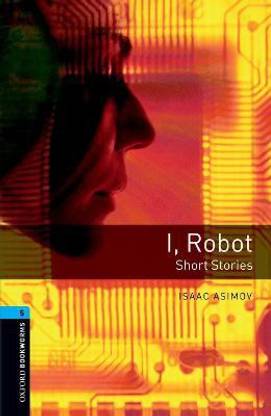 Oxford Bookworms Library: Level 5: I, Robot - Short Stories