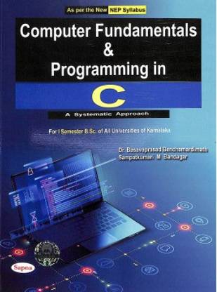 Computer Fundamentals & Programming In C For 1 Sem Bsc Nep A Systematic Approach : Kau