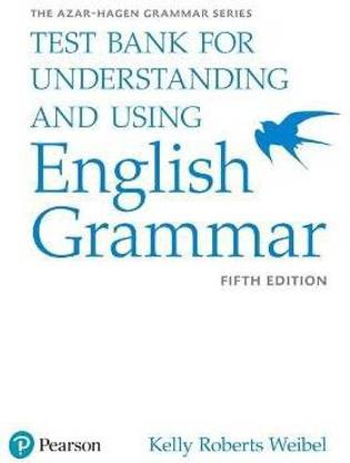 Azar-Hagen Grammar - (AE) - 5th Edition - Test Bank - Understanding and Using English Grammar