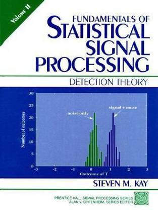 Fundamentals of Statistical Signal Processing  - Detection Theory
