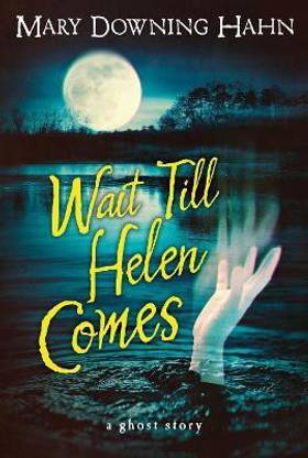 Wait Till Helen Comes: a Ghost Story