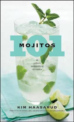 101 Mojitos And Other Muddled Drinks