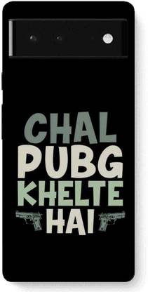 NDCOM Back Cover for Google Pixel 6 Pro 5G Chal Pubg Khelte Hai Printed
