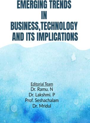 EMERGING TRENDS IN BUSINESS, TECHNOLOGY AND ITS IMPLICATIONS