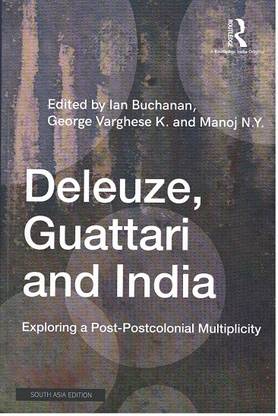Deleuze, Guattari and India: Exploring a Post-Postcolonial Multiplicity